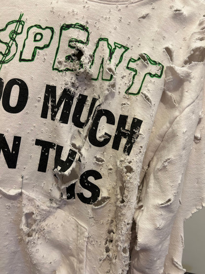 Destroyed $pent Too Much hoodie