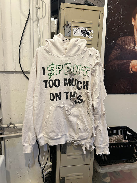 Destroyed $pent Too Much hoodie